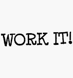Work It!